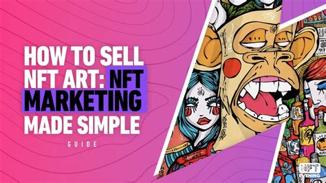 How to SellNFT Art: A Guide to the Future of Digital Art Marketing